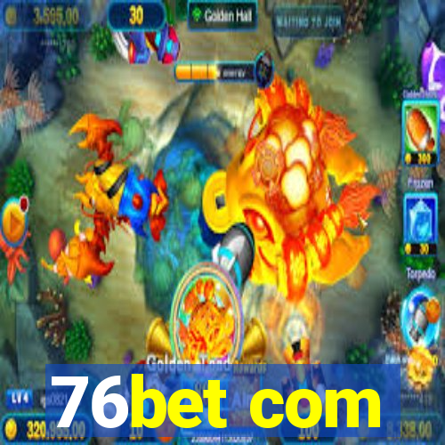 76bet com